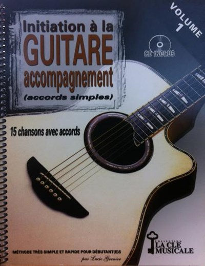 LES PRODUCTIONS BOULE DE NEIGE / P-001CDK / Introduction to accompaniment guitar (simple chords) with CD. VOLUME 1 